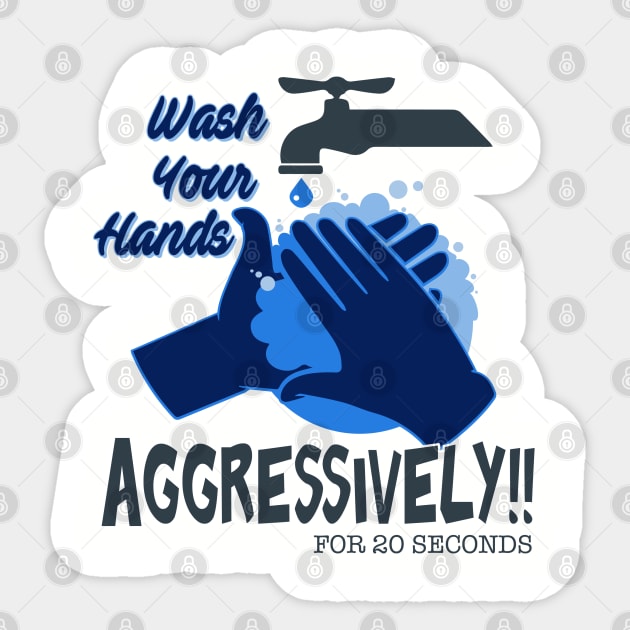 Wash Your Hands Aggressively Sticker by Teeman